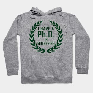 PhD In Mothering Gift For Mother's Day Hoodie